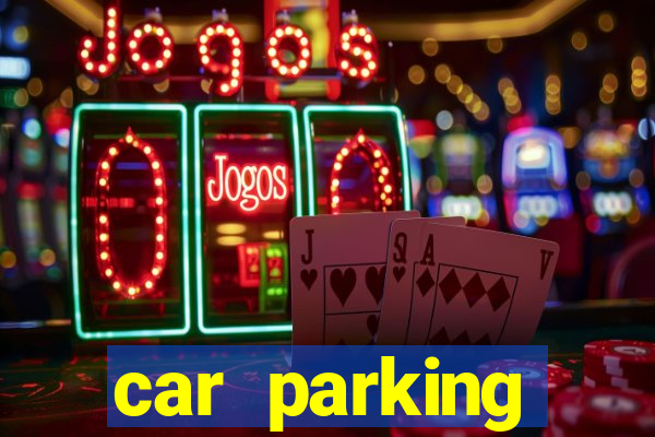 car parking dinheiro infinito e tudo desbloqueado 2024